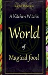 Kitchen Witch`s World of Magical Food, A - Rachel Patterson - 9781782798545