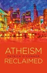 Atheism Reclaimed - Patrick O'Connor - 9781782798859