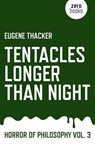 Tentacles Longer Than Night - Eugene Thacker - 9781782798880
