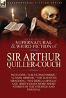 The Collected Supernatural and Weird Fiction of Sir Arthur Quiller-Couch - Sir Arthur Quiller-Couch - 9781782821427