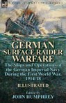 German Surface Raider Warfare - Professor John (University of Sussex) Humphrey - 9781782826255
