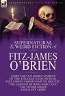 The Collected Supernatural and Weird Fiction of Fitz-James O'Brien - Fitz-James O'Brien - 9781782826620