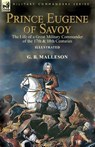 Prince Eugene of Savoy - G B Malleson - 9781782827979
