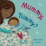 Mummy, What's in Your Tummy? - Bernardita Romero - 9781782859765