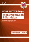 New GCSE Food Preparation & Nutrition WJEC Eduqas Revision Guide (with Online Edition and Quizzes) - CGP Books - 9781782946526