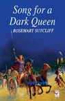 Song For A Dark Queen - Rosemary Sutcliff - 9781782950943