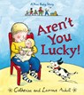 Aren't You Lucky! - Laurence Anholt - 9781782952305