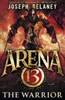 Arena 13: The Warrior - Joseph Delaney - 9781782954071
