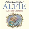 Alfie and Grandma - Shirley Hughes - 9781782955153