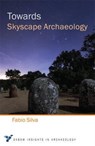 Towards Skyscape Archaeology - Fabio Silva - 9781782979555