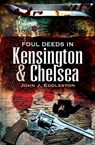 Foul Deeds in Kensington & Chelsea - John J. Eddleston - 9781783037506