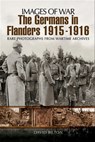 The Germans in Flanders, 1915–1916 - David Bilton - 9781783038824