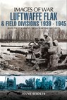 Luftwaffe Flak and Field Divisions, 1939–1945 - Hans Seidler - 9781783039180