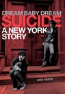 Dream Baby Dream: Suicide - Kris Needs - 9781783057887