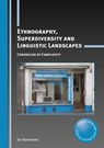 Ethnography, Superdiversity and Linguistic Landscapes - Jan Blommaert - 9781783090396
