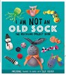 I Am Not An Old Sock - The Recycling Project Book - Sara Stanford - 9781783124206