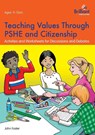 Teaching Values through PSHE and Citizenship - John Foster - 9781783172030