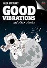 Good Vibrations and Other Stories - STEWART,  Alex - 9781783225637