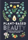Plant-Based Beauty - Jess Arnaudin - 9781783253234