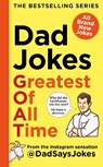 Dad Jokes: Greatest of All Time - Dad Says Jokes - 9781783255504