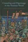 Crusading and Pilgrimage in the Norman World - Kathryn Hurlock ; Paul Oldfield - 9781783270255