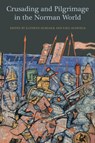 Crusading and Pilgrimage in the Norman World - Kathryn Hurlock ; Paul Oldfield - 9781783273027
