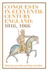 Conquests in Eleventh-Century England: 1016, 1066 - Laura Ashe ; Emily Ward - 9781783274161
