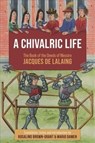 A Chivalric Life - Rosalind Brown-Grant ; Mario Damen - 9781783277216