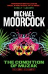 The Condition of Muzak: The Cornelius Quartet 4 - Michael Moorcock - 9781783291830