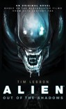 Alien - Out of the Shadows (Book 1) - Tim Lebbon - 9781783292820
