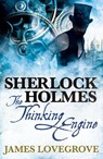 Sherlock Holmes: The Thinking Engine - James Lovegrove - 9781783295036