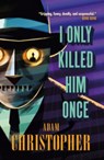 I Only Killed Him Once - LA Trilogy #3 - Adam Christopher - 9781783296897