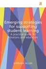 Emerging Strategies for Supporting Student Learning - Barbara Allen - 9781783301072