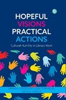 Hopeful Visions, Practical Actions - David A. Hurley ; Sarah R. Kostelecky ; Lori Townsend - 9781783306336