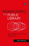 Reimagining the Public Library - John Pateman - 9781783307319