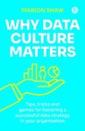 Why Data Culture Matters - Marion Shaw - 9781783308705