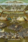 Sir Charles Oman's The History of the Art of War in the Sixteenth Century - Sir Charles William Oman - 9781783312986