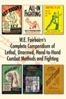 W.E. Fairbairn's Complete Compendium of Lethal, Unarmed, Hand-to-Hand Combat Methods and Fighting - W E Fairbairn - 9781783317042