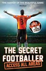 The Secret Footballer: Access All Areas - Anon - 9781783350605