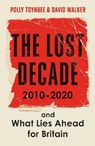 The Lost Decade - Polly Toynbee ; David Walker - 9781783351718