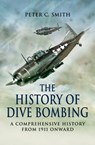The History of Dive Bombing - Peter C. Smith - 9781783409082
