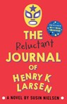 The Reluctant Journal of Henry K. Larsen - Susin Nielsen - 9781783443666