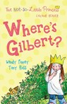 Where's Gilbert? - Tony Ross ; Wendy Finney - 9781783445233