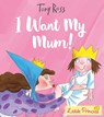 I Want My Mum! - Tony Ross - 9781783445806