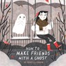 How to Make Friends With a Ghost - Rebecca Green - 9781783446803
