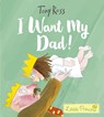 I Want My Dad! - Tony Ross - 9781783447558
