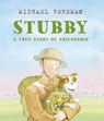 Stubby: A True Story of Friendship - Michael Foreman - 9781783447657