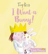 I Want a Bunny! - Tony Ross - 9781783447848