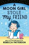 A Moon Girl Stole My Friend - Rebecca Patterson - 9781783447985