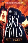 When the Sky Falls - Phil Earle - 9781783449651